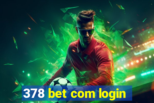 378 bet com login